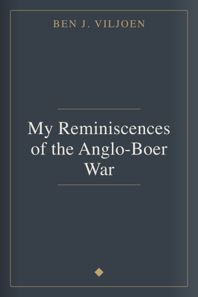 My Reminiscences of the Anglo-Boer War by Ben J. Viljoen — book cover