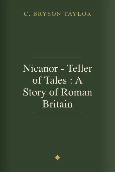 Nicanor - Teller of Tales : A Story of Roman Britain by C. Bryson Taylor — book cover