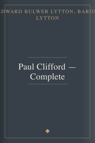 Paul Clifford — Complete by Edward Bulwer Lytton, Baron Lytton — book cover