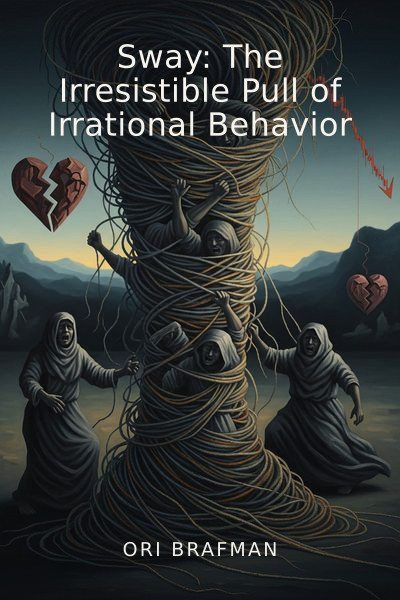Sway: The Irresistible Pull of Irrational Behavior cover