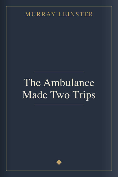 The Ambulance Made Two Trips by Murray Leinster — book cover