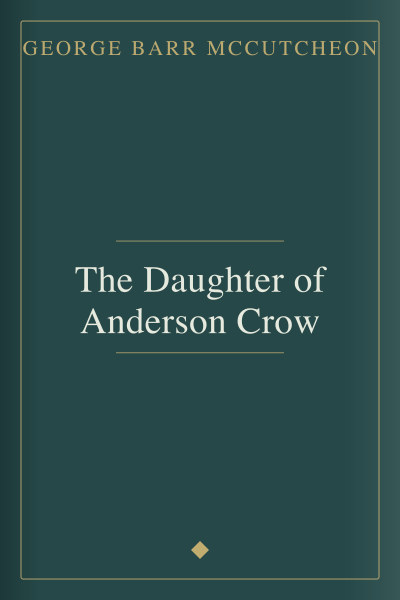 The Daughter of Anderson Crow by George Barr McCutcheon — book cover