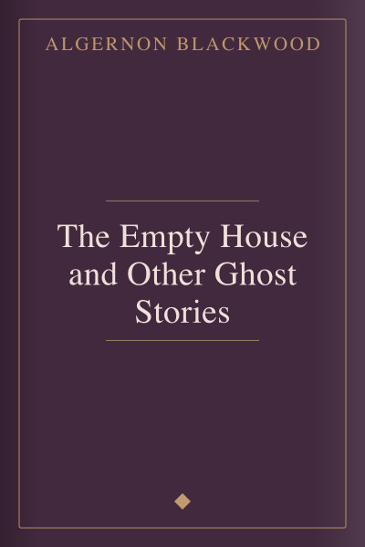 The Empty House and Other Ghost Stories by Algernon Blackwood — book cover