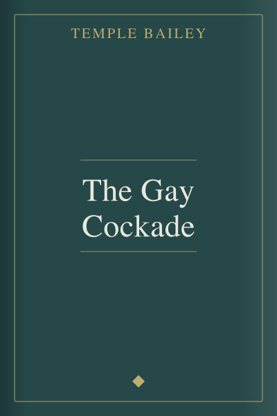 The Gay Cockade by Temple Bailey — book cover