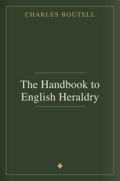 The Handbook to English Heraldry by Charles Boutell — book cover