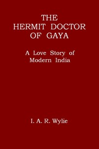 The Hermit Doctor of Gaya: A Love Story of Modern India by I. A. R. Wylie — book cover