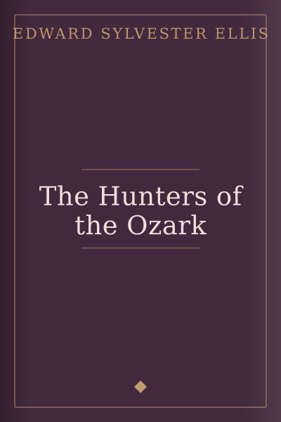 The Hunters of the Ozark by Edward Sylvester Ellis — book cover