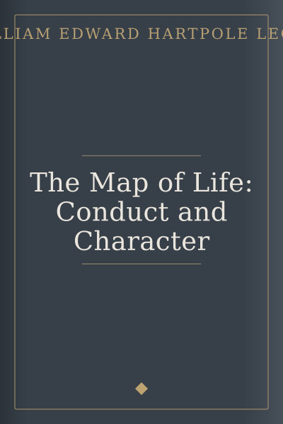 The Map of Life: Conduct and Character by William Edward Hartpole Lecky — book cover