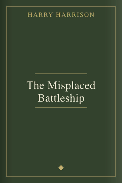 The Misplaced Battleship by Harry Harrison — book cover