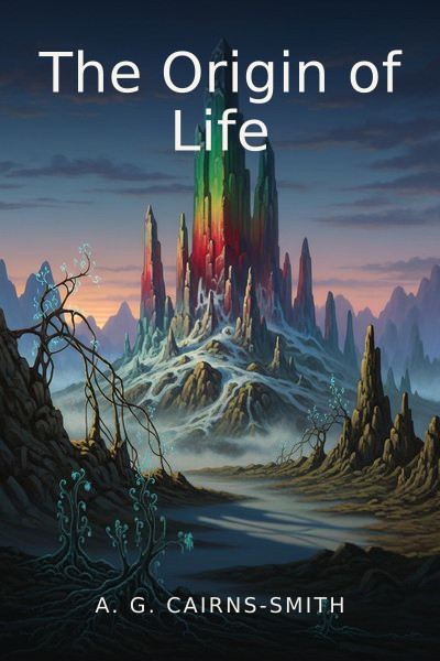 The Origin of Life by A. G. Cairns-Smith — book cover