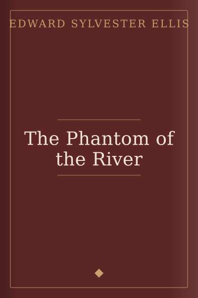 The Phantom of the River by Edward Sylvester Ellis — book cover