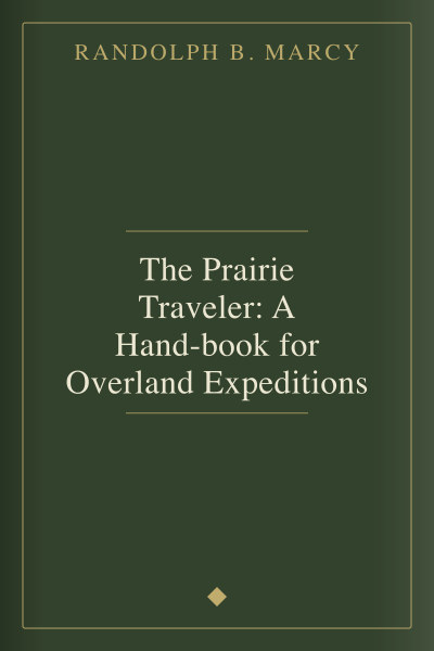 The Prairie Traveler: A Hand-book for Overland Expeditions by Randolph B. Marcy — book cover