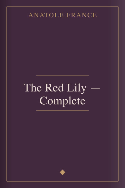The Red Lily — Complete by Anatole France — book cover