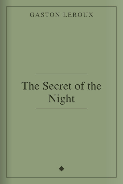 The Secret of the Night by Gaston Leroux — book cover