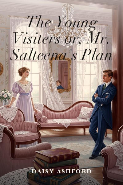 The Young Visiters or, Mr. Salteena's Plan by Daisy Ashford — book cover