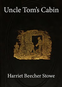 Uncle Tom's Cabin by Harriet Beecher Stowe — book cover